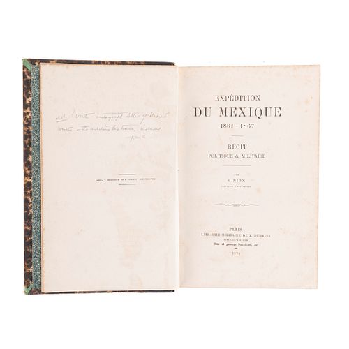 Niox, Gustave Léon. Expédition du Mexique 1861-1867. Récit Politique & Militaire. Paris: 1874. Se anexa carta autógrafa de G. Niox.