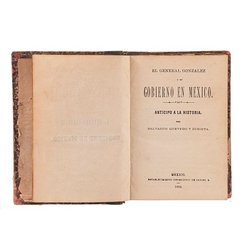 Quevedo y Zubieta, Salvador. El General González y su Gobierno en Mexico. México, 1884. Tomos I - II en un volumen.