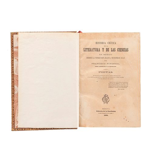 Pimentel, Francisco. Historia Crítica de la Literatura y de las Ciencias en México. México, 1890. 14 litografías, retratos. 2da edición