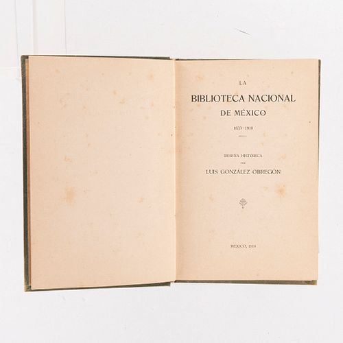 González Obregón, Luis. La Biblioteca Nacional de México 1833 - 1910. Reseña Histórica. México:1910. Un plano e ilustraciones.