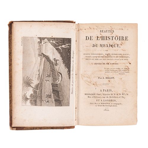 Dillon, A. Beautés de l'Histoire du Mexique. Paris et Londres: Bossange Pére et Chez Martin Bossange, 1822. 5 láminas