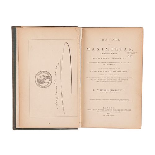 Harris Chynoweth, W. The Fall of Maximilian Late Emperor of Mexico; with an Historical Introduction... London, 1872.