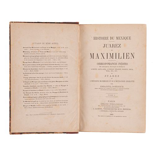 Domenech, Emmanuel. Histoire du Mexique. Juarez et Maximilien. Correspondances Inédites des Présidents... Paris, 1868. T I-III en 1 vol