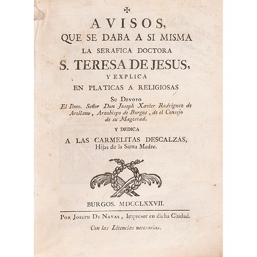 Rodriguez de Arellano, Joseph Xavier. Avisos que se daba a si misma la Serafica Doctora S. Teresa de Jesus. Burgos,1777