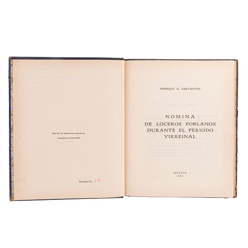 Cervantes, Enrique A. Nómina de Loceros Poblanos Durante el Periodo Virreinal. México, 1933. Edición de 250 ejemplares numerados.
