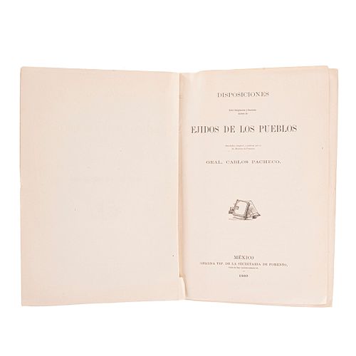 Pacheco, Carlos. Disposiciones sobre Designación y Fraccionamiento de Ejidos de los Pueblos. México, 1889