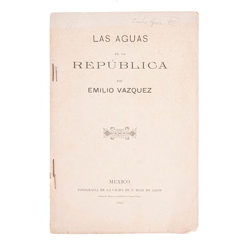 Vázquez, Emilio. Las Aguas de la República. México: Tipografía de la Viuda de F. Díaz de León, 1906.