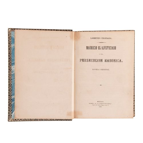 Elizaga, Lorenzo. Mauricio el Ajusticiado o una Persecución Masónica. México: Imprenta de “La Constitución Social”, 1869. 4 láminas.