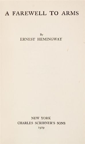 HEMINGWAY, ERNEST. A Farewell to Arms. New York, 1929. First edition, first issue, first issue dust jacket.