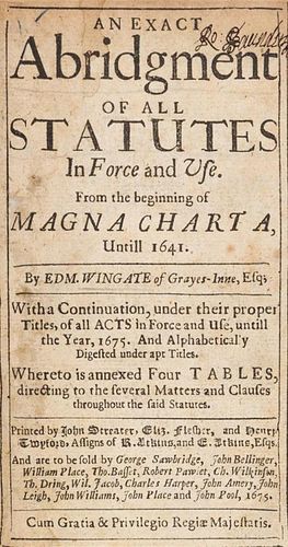 * WINGATE, EDMUND. An Exact Abridgment of All Statutes in Force and Use. London, 1675. Later edition.