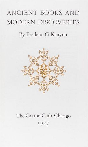 * (CAXTON CLUB) KENYON, FREDERIC. Ancient Books and Modern Discoveries. Chicago, 1927.  First edition, limited to 350 copies.