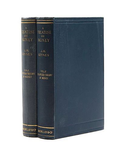 * KEYNES, JOHN MAYNARD. A Treatise on Money. London, 1930. 2 vols. First edition.