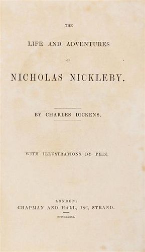 DICKENS, CHARLES. The Life and Adventures of Nicholas Nickleby. London, 1839. First edition, first issue.