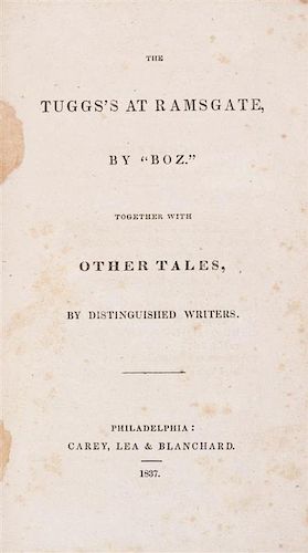 DICKENS, CHARLES. The Tugg's at Ramsgate, by "Boz". Together with Other Tales, by Distinguished Writers. Philadelphia, 1837.