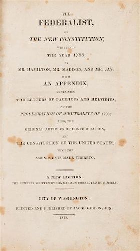 HAMILTON, ALEXANDER, JAMES MADISON AND JOHN JAY. The Federalist, on the New Constitution, Written in the Year 1788... Washington