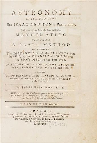 (ASTRONOMY) FERGUSON, JAMES. Astronomy Explained upon Sir Isaac Newton's Principles. London, 1773. New edition, w/ 18 plates.