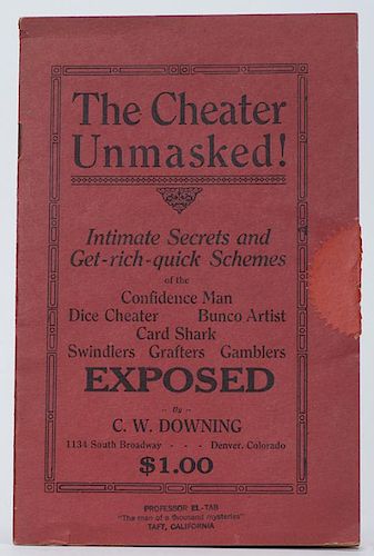 Downing, C.W. The Cheater Unmasked! Intimate Secrets and Get-rich-quick Schemes. Denver, ca. 1920. PublisherÍs printed red wraps. Portrait of the aut