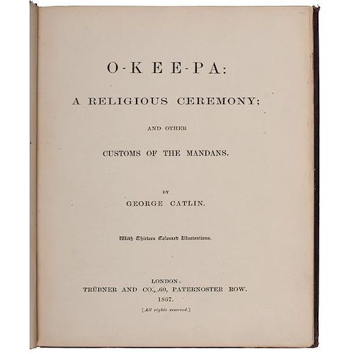 George Catlin, O-Kee-Pa: A Religious Ceremony: and Other Customs of the Mandans, 1867 
