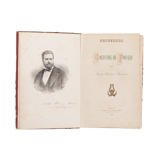 Llanos y Alcaráz, Adolfo.Recuerdos, Colección de Poesías. México: Imp. de La Colonia Española, 1876. Con dedicatoria y firma del autor.