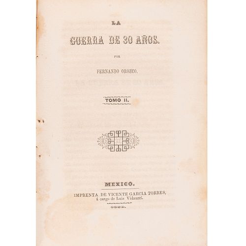 AC1850Z - Orozco y Berra, Fernando. La Guerra de 30 Años. México: Imprenta de Vicente García y Torres, 1850. 8o. marqu...