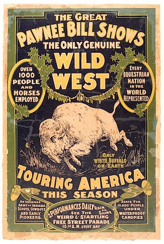 The Great Pawnee Bill Shows. The Only Genuine Wild West. Only White Buffalo on Earth.