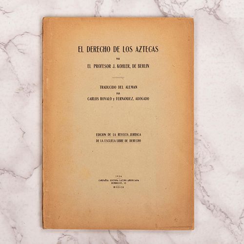 Berlin, J. Kohler de. El Derecho de los Aztecas. México: Compañía Editora Latino Americana, 1924.