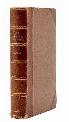 Clarke, Sidney W. The Annals of Conjuring. London: George Johnson, 1929. Author's Copy of the First Edition. Limited to four copies printed by the aut