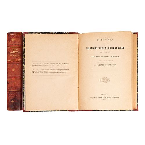 Carrión, Antonio. Historia de la Ciudad de Puebla de los Ángeles. Puebla: Viuda de Dávalos e Hijos, Editores, 1897. Piezas: 2.