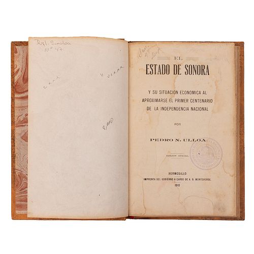 Ulloa, Pedro N. El Estado de Sonora y su Situación Económica al Aproximarse el 1er Centenario de la Independencia. Hermosillo, 1910.