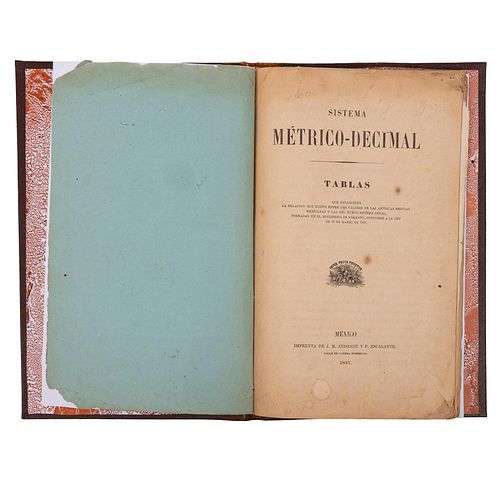Sistema Métrico - Decimal, Tablas que Establecen la Relación que Existe entre los Valores de las Antiguas Medidas Mexicanas, 1857.
