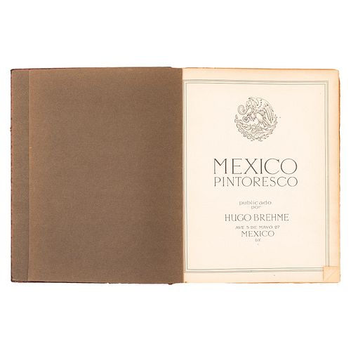 Brehme, Hugo. México Pintoresco. México: 1923. Vistas del Distrito Federal, Varios Estados, Arqueología y Tipos mexicanos. 1a. edición.