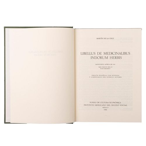 Cruz, Martín de la. Libellus de Medicinalibus Indorum Herbis. México: Fondo de Cultura Económica - IMSS, 1991. Piezas: 2.