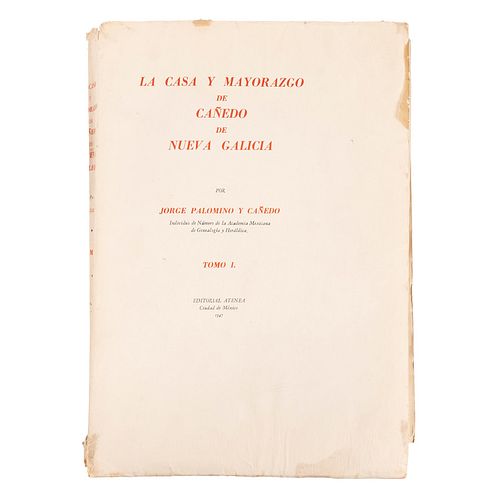 Palomino y Cañedo, Jorge. La Casa y Mayorazgo de Cañedo de Nueva Galicia. México: Editorial Atenea, 1947. Tomo I. Dedicado y firmado.