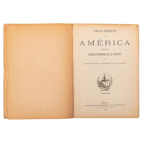 García Cubas, Antonio.  Atlas Pequeño de América. México: Antigua Imprenta de Murguía, 1906.  8o. marquilla, 2 h. + 22 map...