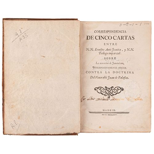 Correspondencia de Cinco Cartas entre N. N. Erudíto Anti-jesuíta, y N. N. Teólogo Imparcial: Sobre la Acusación. Madrid, 1774.