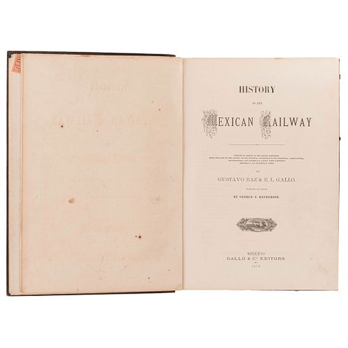 Baz, Gustavo - Gallo, Eduardo L. History of the Mexican Railway. México: Gallo & Co., Editors, 1876. 1 mapa y 32 litografías.