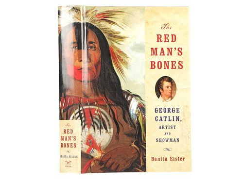 "The Red Man's Bones George Catlin Artist Showman"