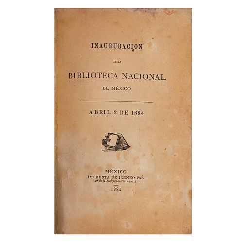 Inaguración de la Biblioteca Nacional. México: Imprenta de Ireneo Paz, 1884.