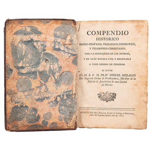 Hidalgo, Miguel. Compendio Histórico, Sacro - Profano, Teológico - Dogmático, y Filosófico - Christiano. México: 1801.