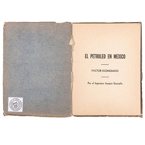 Santaella, Joaquín. El Petróleo en México, Factor Económico. México: Lebrija y Aguilar, 1937.