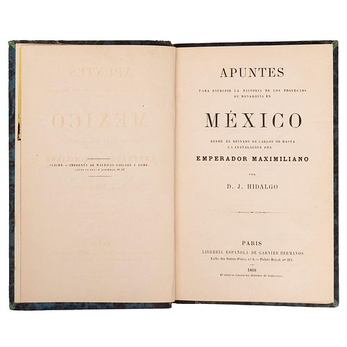 Hidalgo, D. J. / Malanco, Luis. Apuntes para Escribir la Historia de los Proyectos de Monarquía en México.