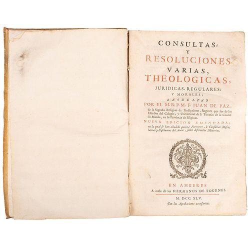 Paz, Juan de. Consultas, y Resoluciones Varias, Theologicas, Jurídicas, Regulares, y Morales. Amberes: Hermanos de Tourn...