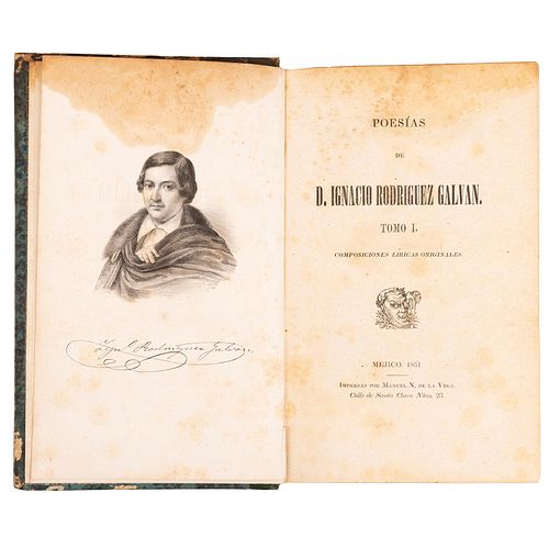 Poesías de D. Ignacio Rodríguez Galván. Mejico:Impresas por Manuel N. de la Vega, 1851.  4o. marquilla, 2 h. + 311; 336 p. Tomos I -...