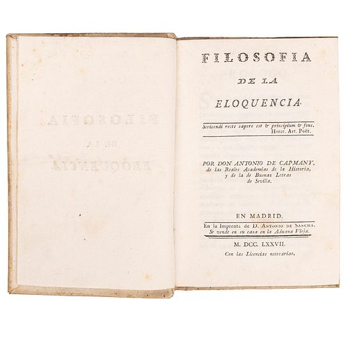 Capmany, Antonio. Filosofía de la Eloquencia. Madrid: Imprenta de Antonio de Sancha, 1777.  8o. marquilla, XXIII + 232...