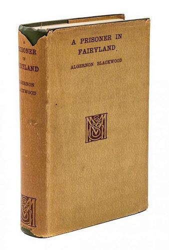 * BLACKWOOD, ALGERNON. A Prisoner in Fairyland. London, 1913. First edition.