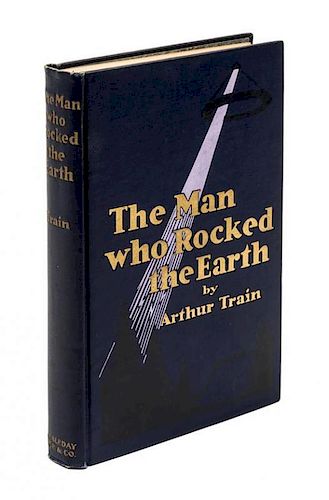 * TRAIN, ARTHUR. The Man Who Rocked the Earth. Garden City, New York, 1915.