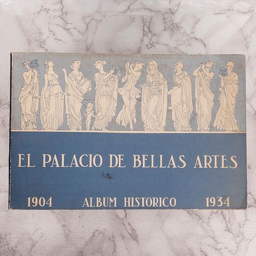 El Palacio de Bellas Artes. Álbum Histórico 1904 - 1934. México: Cía. Editorial Moderna, 1934. Primera edición.