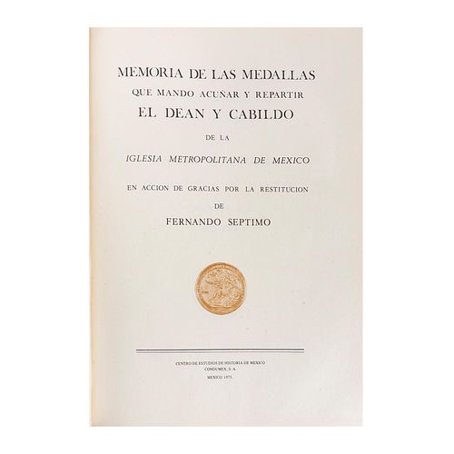 Memoria de las Medallas que Mandó Acuñar y Repartir el Déan y Cabildo... / Historia del Papel Moneda en México.Pzs: 4.
