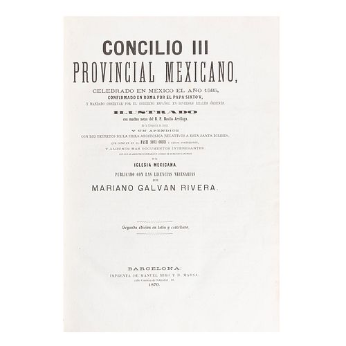 Galván Rivera, Mariano. Concilio III Provincial Mexicano, Celebrado en México en Año 1585...Barcelona: 1870.
