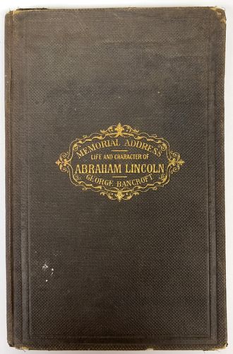 George Bancroft  "Memorial Address On The Life And Character Of Abraham Lincoln" First Edition, Washington Government Printing Office, 1866
